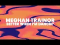 Meghan Trainor - Better When I'm Dancin' (Official Audio)