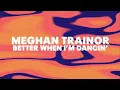 Download Lagu Meghan Trainor - Better When I'm Dancin' (Official Audio)