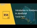 Introduction to Numbers in JavaScript - Part 8 JavaScript Tutorial