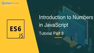 Introduction to Numbers in JavaScript - Part 8 JavaScript Tutorial