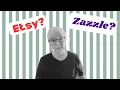 Selling on Etsy and Zazzle My Honest Take on Both Sites