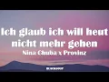 Nina Chuba x Provinz - Ich glaub ich will heut nicht mehr gehen Lyrics