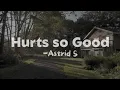 Download Lagu Hurts so Good -  Tiktok version (slowed and reverb)