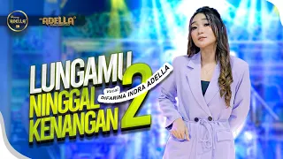 Download LUNGAMU NINGGAL KENANGAN 2 - Difarina Indra Adella - OM ADELLA MP3