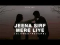 Download Lagu Jeena Sirf Mere Liye (Slowed + Reverb) | Babul Supriyo | Alka Yagnik | Kota Lofi