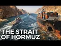 THE STRAIT OF HORMUZ The Narrow Passage Powering the World 4K Travel Documentary