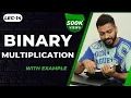 Lec-14 Binary Multiplication with example