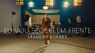 Leandro Borges - Eu Vou Seguir Em Frente (Clipe Oficial)