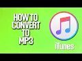 How To Convert To MP3 In iTunes Tutorial