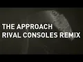 Noisia - The Approach (Rival Consoles Remix)