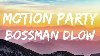 bossman dlow motion party lyrics 