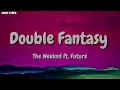 The Weeknd ft. Future - Double Fantasy (Lyrics)