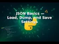Ep 26 JSON Basics Load Dump and Save Settings