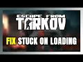 How to FIX Escape From Tarkov Stuck on Loading Screen Not Loading