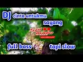 Download Lagu dj cinta untukmu sayang full bass slow