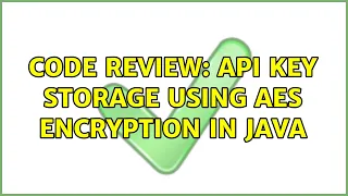 Code Review API Key storage using AES encryption in Java