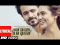 Download Lagu Main Rahoon Ya Na Rahoon Full LYRICAL Video | Emraan Hashmi, Esha Gupta | Amaal Mallik, Armaan Malik