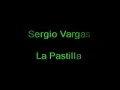 La Pastilla - Sergio Vargas