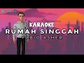 Download Lagu FABIO ASHER - RUMAH SINGGAH | KARAOKE (Tanpa Vokal)