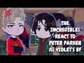 The Incredibles React To Peter Parker As Violet's BF || Gacha React