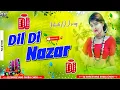 Download Lagu Dil Di Nazar | hindi dj song | Hindi Hard Bass Dj remix Song | Dj | Dj Shreeyans11