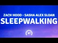 Download Lagu Zach Hood - Sleepwalking (Lyrics) ft. Sasha Alex Sloan