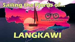 Sailing the Fjords of Langkawi, Malaysia – S03E03