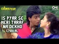 Download Lagu Is Pyar Se Meri Taraf Na Dekho - Lyrical | Sharukh K, Urmila M | Alka Y, Kumar S | Chamatkar Movie