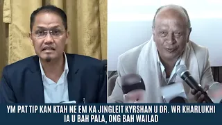 YM PAT TIP KAN KTAH NE EM KA JINGLEIT KYRSHAN U DR. WR KHARLUKHI IA U BAH PALA, ONG BAH WAILAD