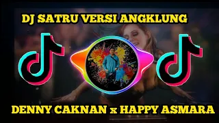 Download DJ SATRU VERSI ANGKLUNG || SATRU DENNY CAKNAN x HAPPY ASMARA MP3