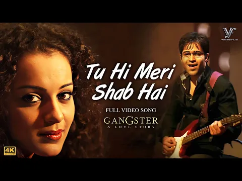 Download MP3 Tu Hi Meri Shab Hai - K.K | Gangster | Emraan Hashmi, Kangna Ranaut | Full 4K Video Song