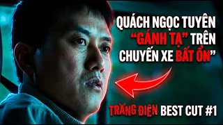 QUÁCH NGỌC TUYÊN "GÁNH TẠ" TRÊN CHUYẾN XE BẤT ỔN | TRĂNG ĐIÊN BEST CUT #1