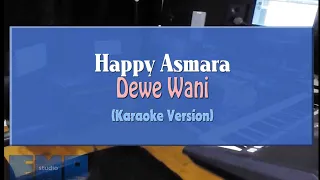 Download Happy Asmara - Dewe Wani (KARAOKE TANPA VOCAL) MP3