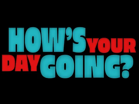 How's Your Day Going? Trailer