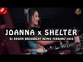 Download Lagu DJ JOANNA x SHELTER | DJ DUGEM BREAKBEAT REMIX TERBARU 2025 FULL BASS !!