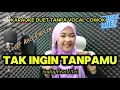 Download Lagu TAK INGIN TANPAMU ( Sodiq feat Ulvi). KARAOKE DUET TANPA VOCAL COWOK cover anie fariza