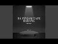 Download Lagu Ba Pinjam Tape Barang (Melody)