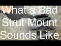 What Bad Strut Mounts (with built in bearings) Sound Like