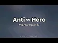 Download Lagu Anti ∞ Hero - Mighfar Suganda | lyrics