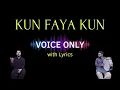 Download Lagu Kun Faya Kun - Voice Only Lyrical Version - Aqib Farid