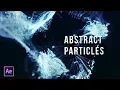 Particles Titles Abstract Particles After Effects Tutorial