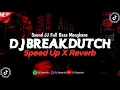 Download Lagu Sound JJ Breakdutch Full Bass Mengkane V4 (Speed Up X Reverb)🎧