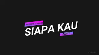 Download SIAPA KAU (PART 1) MP3