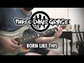 Download Lagu Three Days Grace - Born Like This (Guitar Cover)