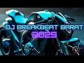 DJ BREAKBEAT BARAT 2025 | full album | playlist baru