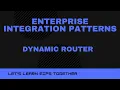 Enterprise Integration Patterns - Dynamic Router