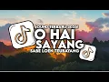 Download Lagu DJ O HAI SAYANG SABE LOEN TEUBAYANG VIRAL TIKTOK FULL SONG TERBARU 2025!
