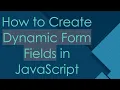 How to Create Dynamic Form Fields in JavaScript