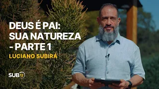 Luciano Subirá - DEUS É PAI: SUA NATUREZA (PARTE 1) | SUB12
