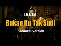 Download Lagu Bukan Ku Tak Sudi - Iklim Karaoke Malaysia Nada Pria By Rubina Musik